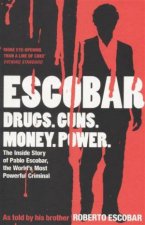 Escobar  Drugs Guns Money Power