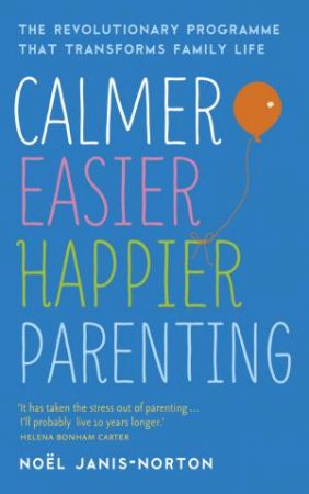 Calmer, Easier, Happier Parenting by Noel Janis-Norton