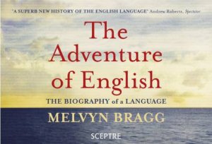 Adventure of English by Melvyn Bragg