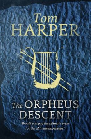 The Orpheus Descent by Tom Harper