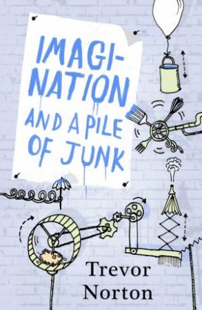 Imagination and a Pile of Junk by Trevor Norton