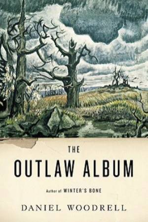 The Outlaw Album by Daniel Woodrell