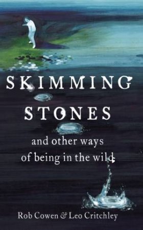 Skimming Stones by Rob Cowen & Leo Critchley