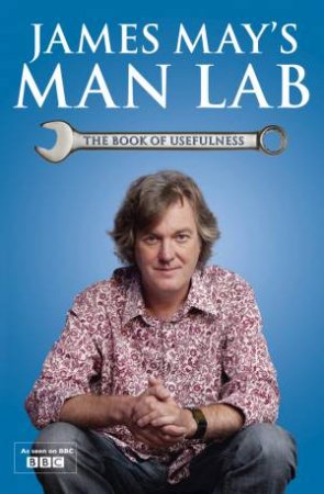 James May's Man Lab: The Book Of Usefulness by James May