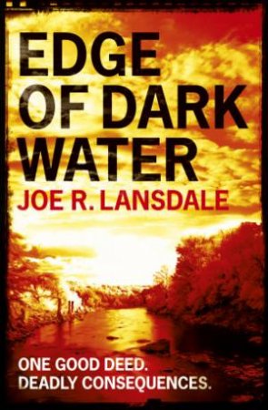 Edge of Dark Water by J.R Lansdale