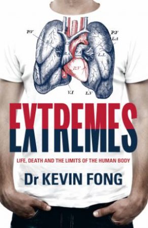 Extremes: Life, Death And The Limits Of The Human Body by Kevin Fong