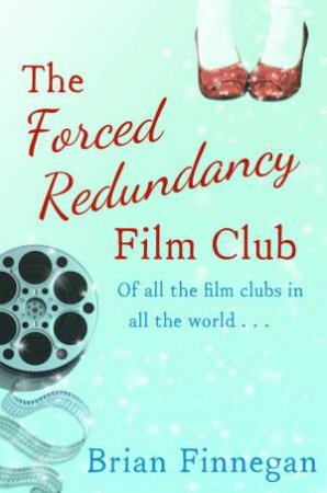 The Forced Redundancy Film Club by Brian Finnegan