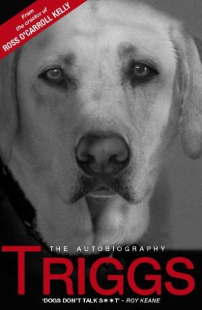 Triggs: The Autobiography by Triggs