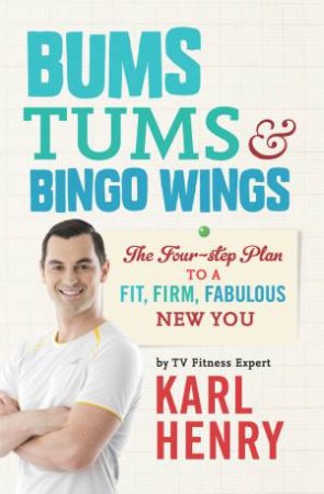 Bums, Tums & Bingo Wings by Karl Henry