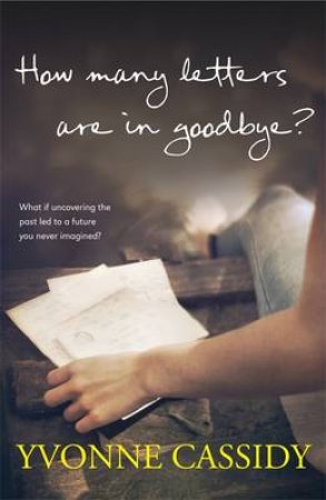 How Many Letters Are In Goodbye? by Yvonne Cassidy