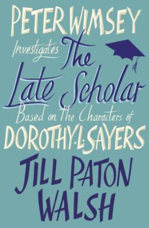 The Late Scholar by Jill Paton Walsh