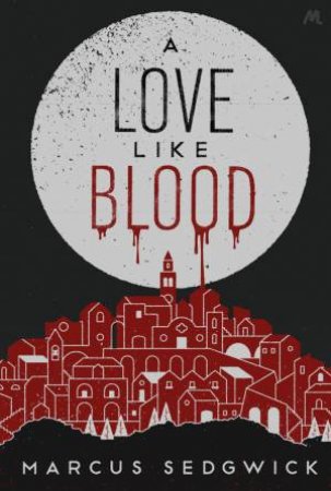 A Love Like Blood by Marcus Sedgwick