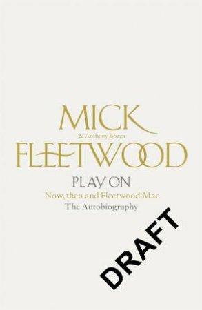 Play On: Now, Then and Fleetwood Mac by Mick Fleetwood & Anthony Bozza