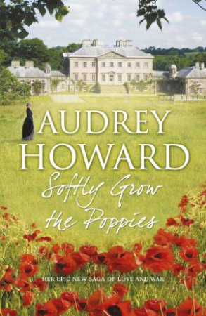 Softly Grow the Poppies by Audrey Howard