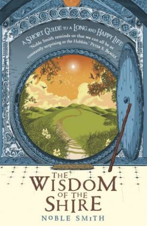 The Wisdom Of The Shire by Noble Smith