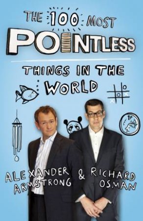 The 100 Most Pointless Things in the World by Alexander Armstrong & Richard Osman