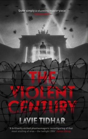 The Violent Century by Lavie Tidhar