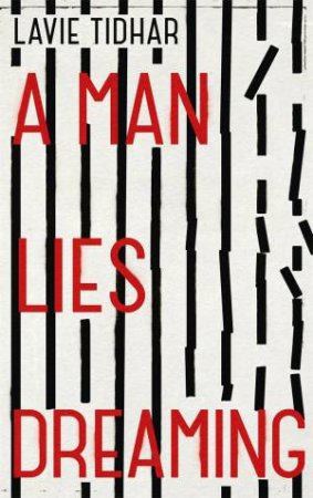 A Man Lies Dreaming by Lavie Tidhar