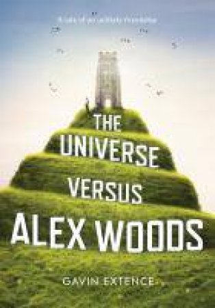 The Universe Uersus Alex Woods by Gavin Extence