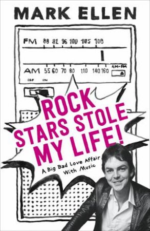 Rock Stars Stole my Life! by Mark Ellen