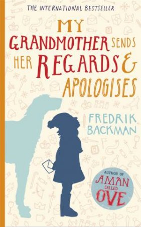 My Grandmother Sends Her Regards and Apologises by Fredrik Backman