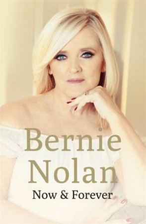 Now and Forever by Bernie Nolan