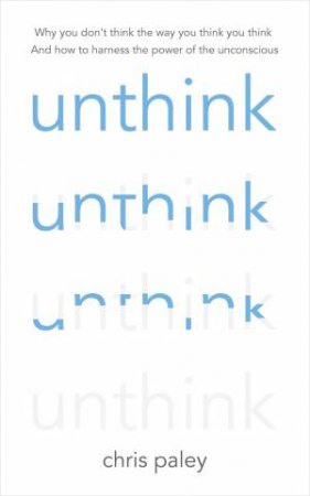 Unthink by Chris Paley