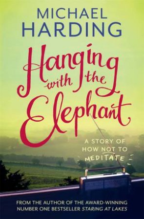 Hanging with the Elephant by Michael Harding