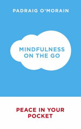 Mindfulness on the Go by Padraig O'Morain