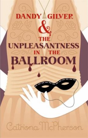 Dandy Gilver and the Unpleasantness in the Ballroom by Catriona McPherson