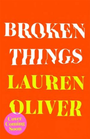 Broken Things by Lauren Oliver