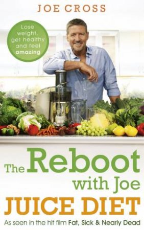 The Reboot With Joe Juice Diet by Joe Cross