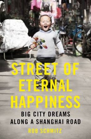 Street Of Eternal Happiness by Rob Schmitz