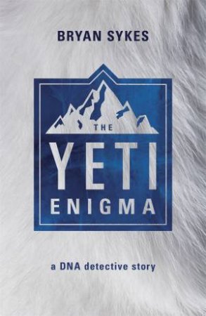 The Yeti Enigma by Bryan Sykes