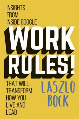 Work Rules! by Laszlo Bock