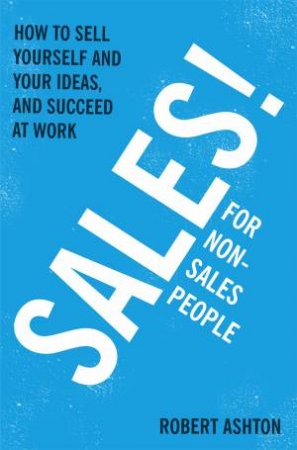 Sales for Non-Salespeople by Robert Ashton