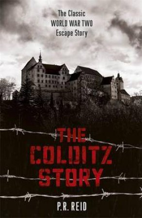 The Colditz Story by Major P R Reid