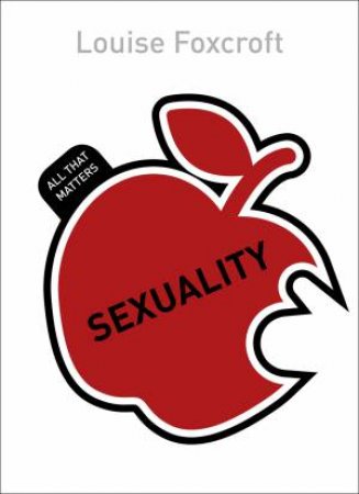 All That Matters: Sexuality by Louise Foxcroft