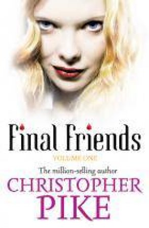 Final Friends Volume 1 by Christopher Pike