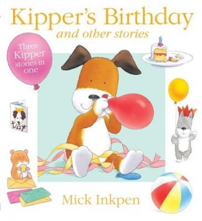 Kipper's Birthday and Other Stories by Mick Inkpen