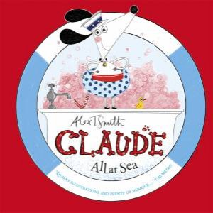 Claude: All at Sea by Alex T Smith