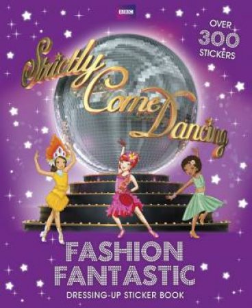 Strictly Come Dancing: Fashion Fantastic Sticker Book by Chloe Melody