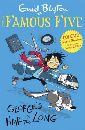 George's Hair Is Too Long by Enid Blyton & Jamie Littler