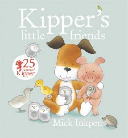 Kipper's Little Friends by Mick Inkpen