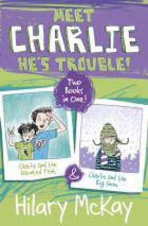 Charlie Bindup: Charlie and the Haunted Tent and Charlie and the Big Snow by Hilary Mckay