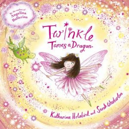 Twinkle: Twinkle Tames A Dragon by Katharine Holabird & Sarah Warburton