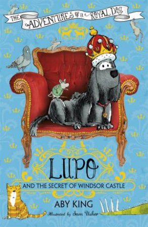 Lupo and the Secret of Windsor Castle by Aby King