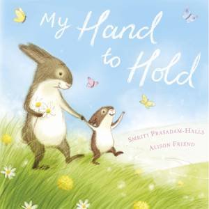 My Hand To Hold by Smriti Prasadam-Halls