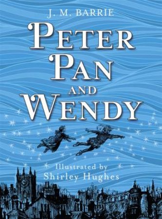 Peter Pan and Wendy by J M Barrie