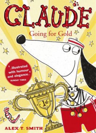 Claude Going for Gold! by Alex T Smith